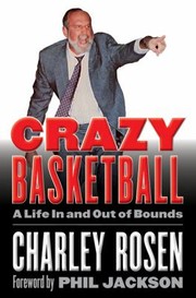 Cover of: Crazy Basketball A Life In And Out Of Bounds by 