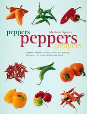Cover of: Peppers Peppers Peppers: Jalapeño, chipotle, serrano, sweet bell, poblano and more - in a riot of color and flavor