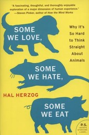 Cover of: Some We Love Some We Hate Some We Eat Why Its So Hard To Think Straight About Animals