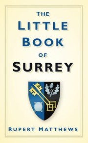 The Little Book Of Surrey by Rupert Matthews