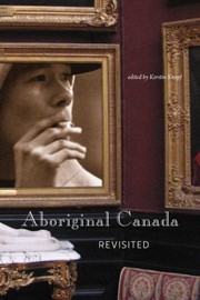 Aboriginal Canada Revisited by Kerstin Knopf