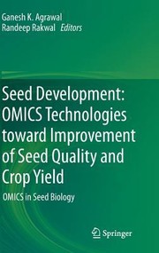Cover of: Seed Development Omics Technologies Toward Improvement Of Seed Quality And Crop Yield