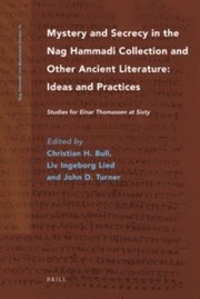 Mystery And Secrecy In The Nag Hammadi Collection And Other Ancient Literature Ideas And Practices Studies For Einar Thomassen At Sixty by LIV Lied