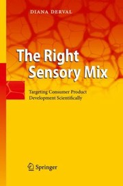 The Right Sensory Mix Targeting Consumer Product Development Scientifically by Diana Derval