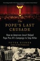 Cover of: The Popes Last Crusade How An American Jesuit Helped Pope Pius Xis Campaign To Stop Hitler by 