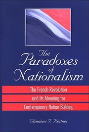 Cover of: The Paradoxes Of Nationalism The French Revolution And Its Meaning For Contemporary Nation Building