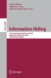 Cover of: Information Hiding 12th International Conference Ih 2010 Calgary Ab Canada June 2830 2010 Revised Selected Papers