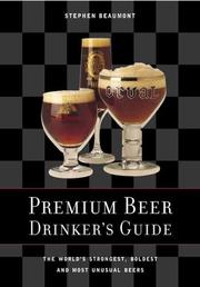Cover of: Premium Beer Drinker's Guide: The World's Strongest, Boldest and Most Unusual Beers