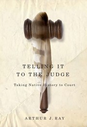 Cover of: Telling It To The Judge Taking Native History To Court by 