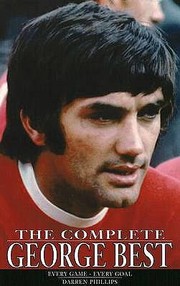 Cover of: The Complete George Best Every Match Every Goal