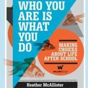 Cover of: Who You Are Is What You Do Making Choices About Life After School