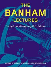 Cover of: The Banham Lectures Essays On Designing The Future