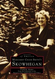 Cover of: Margaret Chase Smiths Skowhegan
            
                Images of America Arcadia Publishing