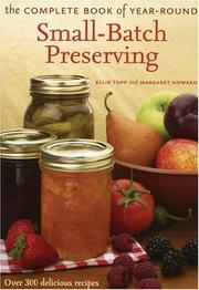 Cover of: The complete book of year-round small-batch preserving: over 300 delicious recipes