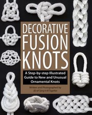 Cover of: Decorative Fusion Knots A Stepbystep Illustrated Guide To New And Unusual Ornamental Knots
