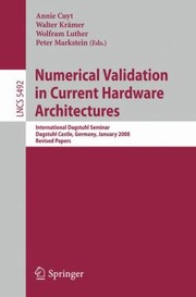 Cover of: Numerical Validation In Current Hardware Architectures International Dagstuhl Seminar Dagstuhl Castle Germany January 611 2008 Revised Papers