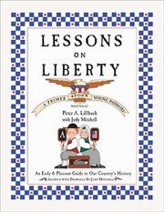 Cover of: Lessons On Liberty A Primer For Young Patriots An Early Pleasant Guide To Our Countrys History