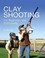 Cover of: Clay Target Shooting For Beginners And Enthusiasts