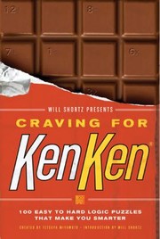 Cover of: Will Shortz Presents Craving For Kenken 100 Easy To Hard Logic Puzzles That Make You Smarter