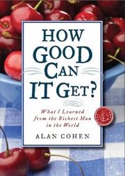 Cover of: How Good Can It Get What I Learned From The Richest Man In The World