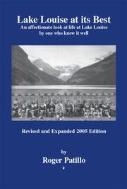 Cover of: Lake Louise at its best: an affectionate look at life at Lake Louise by one who knew it well