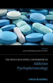 The Wileyblackwell Handbook Of Addiction Psychopharmacology by James MacKillop