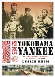 Cover of: Yokohama Yankee My Familys Five Generations As Outsiders In Japan