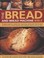 Cover of: The Bread And Bread Machine Bible 250 Recipes For Breads From Around The World Made Both By Hand And In A Bread Machine With Traditional Classics And New Ideas