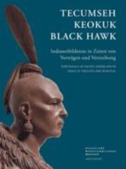 Cover of: Tecumseh Keokuk Black Hawk Indianerbildnisse In Zeiten Von Vertrgen Und Vertreibung Sonderausstellung Der Staatlichen Ethnographischen Sammlungen Sachsen Im Albertinum Dresden 1 Oktober 2013 Bis 2 Mrz 2014 Portrayals Of Native Americans In Times Of Treaties And Removal Exhibition Of The Staatliche Ethnographische Sammlungen Sachsen In The Albertinum Dresden October 1 2013 To March 2 2014