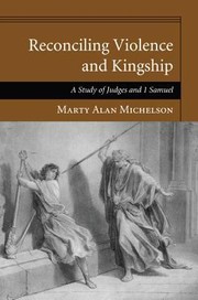 Cover of: Reconciling Violence And Kingship A Study Of Judges And I Samuel