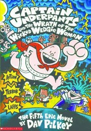 Cover of: Captain Underpants And The Wrath Of The Wicked Wedgie Woman The Fifth Epic Novel by 
