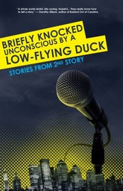 Cover of: Briefly Knocked Unconscious By A Lowflying Duck Stories From 2nd Story