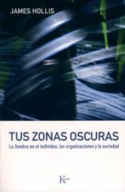 Cover of: Tus Zonas Oscuras La Sombra En El Individuo Las Organizaciones Y La Sociedad
