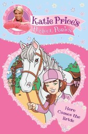Cover of: Katie Prices Perfect Ponies Here Comes the Bride by 