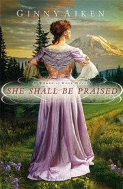 Cover of: She Shall Be Praised A Women Of Hope Novel