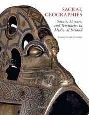 Sacral Geographies Saints Shrines And Territory In Medieval Ireland by K. Overbey