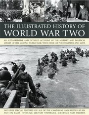 Cover of: The Illustrated History Of World War Two An Authoritative And Detailed Account Of The Military And Political Events Of The Second World War