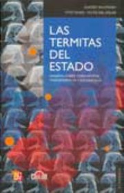 Cover of: Las Termitas Del Estado Ensayos Sobre Corrupcin Transparencia Y Desarrollo