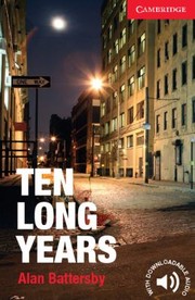 Cover of: Ten Long Years Level 1 BeginnerElementary
            
                Cambridge English Readers by 