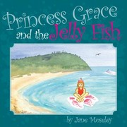 Princess Grace And The Jellyfish by Jane Moseley