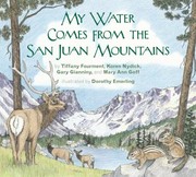 Cover of: My Water Comes From The San Juan Mountains by Tiffany Fourment