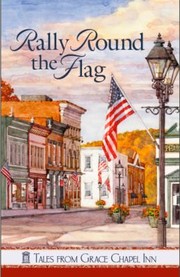 Cover of: Rally Round the Flag
            
                Tales from Grace Chapel Inn