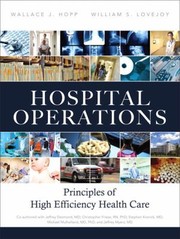 Cover of: Hospital Operations Principles Of High Efficiency Health Care by William Lovejoy