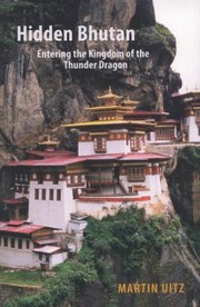 Cover of: Hidden Bhutan Entering The Kingdom Of The Thunder Dragon