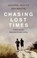 Cover of: Chasing Lost Times A Father And Son Reconciled Through Running