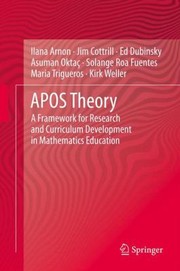 Apos Theory A Framework For Research And Curriculum Development In Mathematics Education by Kirk Weller