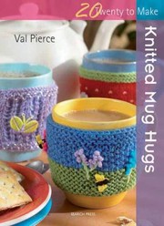 Knitted Mug Hugs (Twenty to Make) by Val Pierce