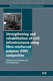 Cover of: Strengthening And Rehabilitation Of Civil Infrastructures Using Fibrereinforced Polymer Frp Composites