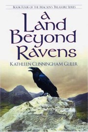 Cover of: A Land Beyond Ravens Book 4 Of The Macsens Treasure Series