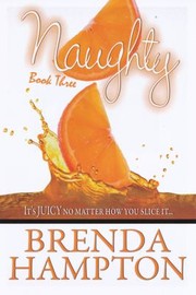 Cover of: Naughty 3 Its Juicy No Matter How You Slice It